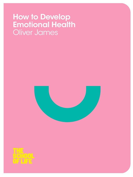 Title details for How to Develop Emotional Health by Oliver James - Available